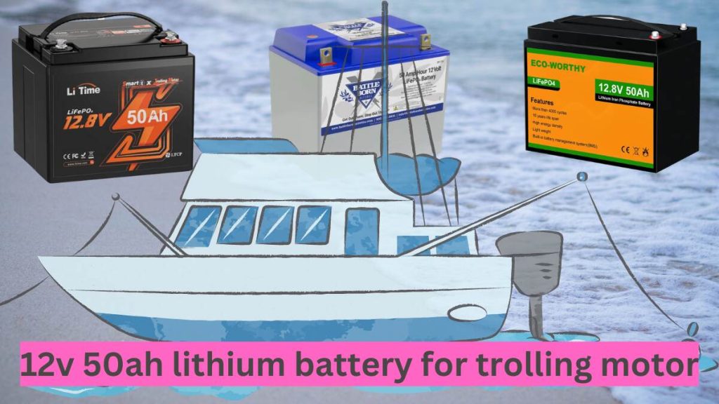 12v 50ah lithium battery for trolling motor