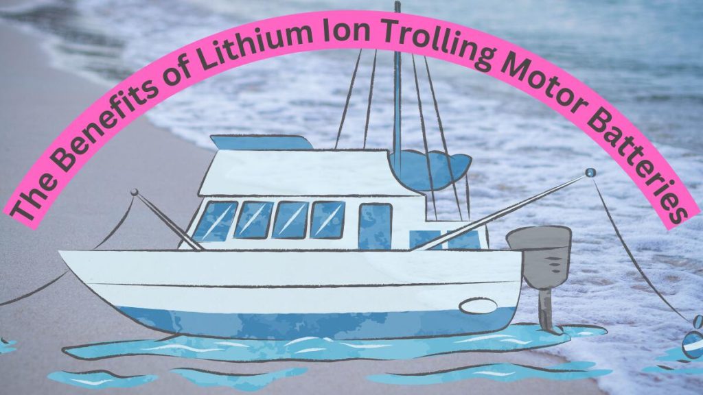 lithium ion trolling motor battery