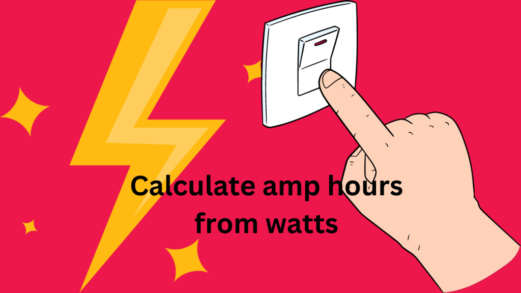 How to Calculate Amp Hours from Watts