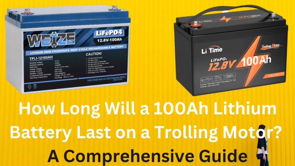 How Long Will a 100Ah Lithium Battery Last on a Trolling Motor