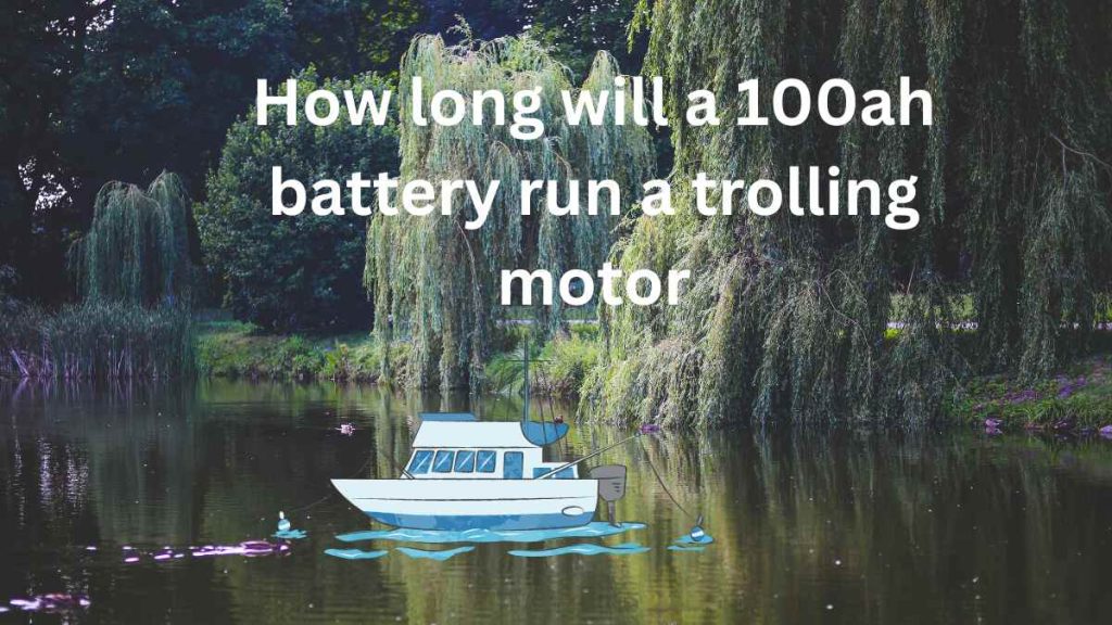 how long will a 100ah battery run a trolling motor