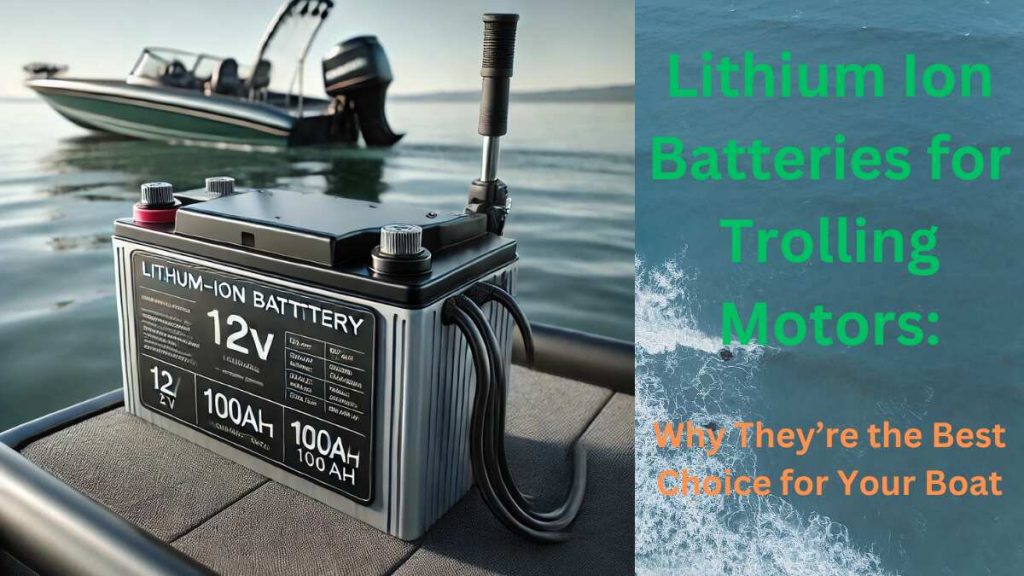 lithium ion batteries for trolling motors