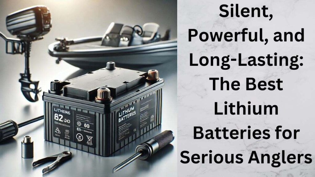 Best lithium batteries for trolling motors