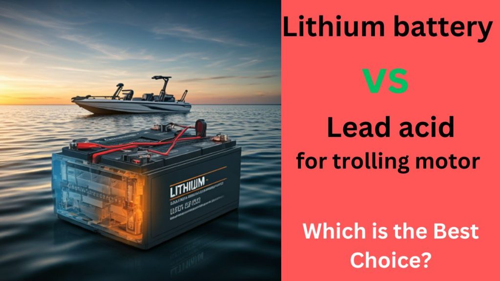 lithium battery vs lead acid for trolling motor