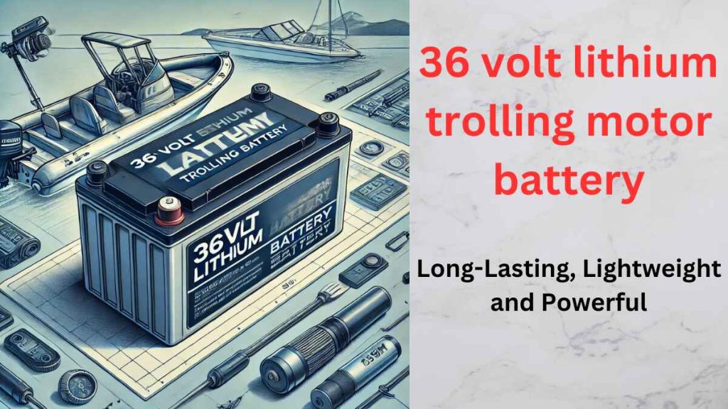 36 volt lithium trolling motor battery