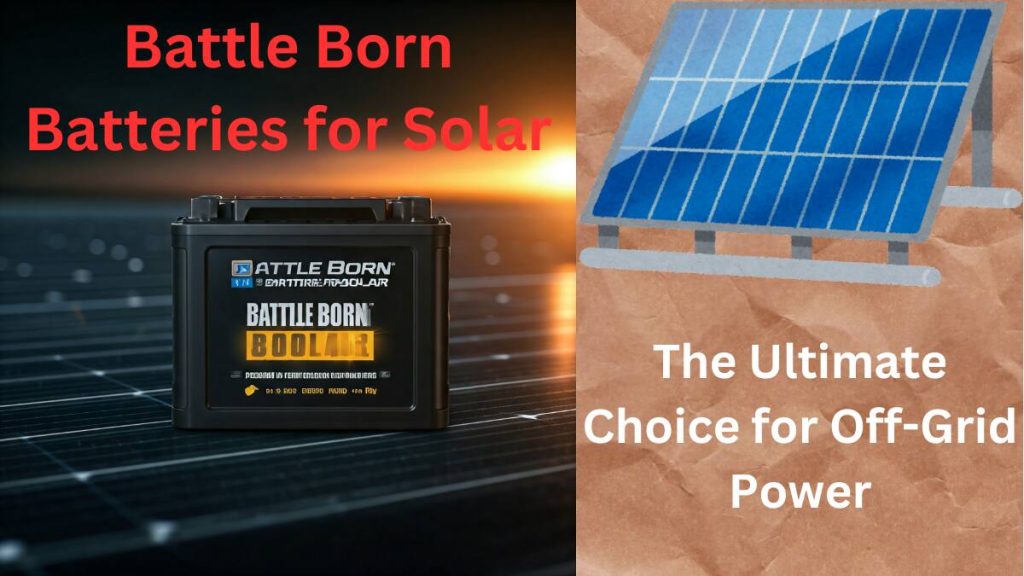 Battle Born Batteries for Solar