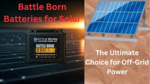 Battle Born Batteries for Solar