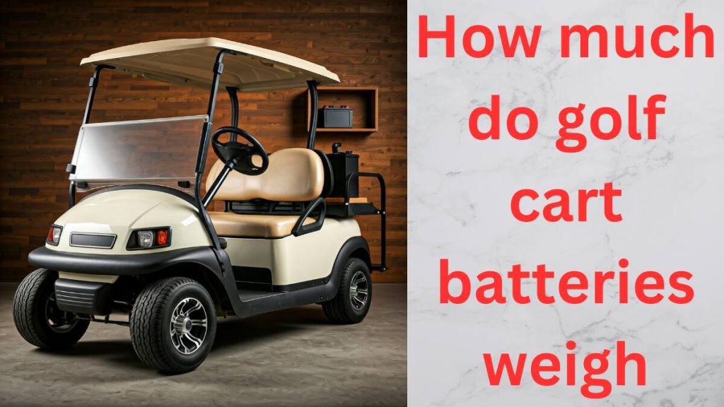 how much do golf cart batteries weigh