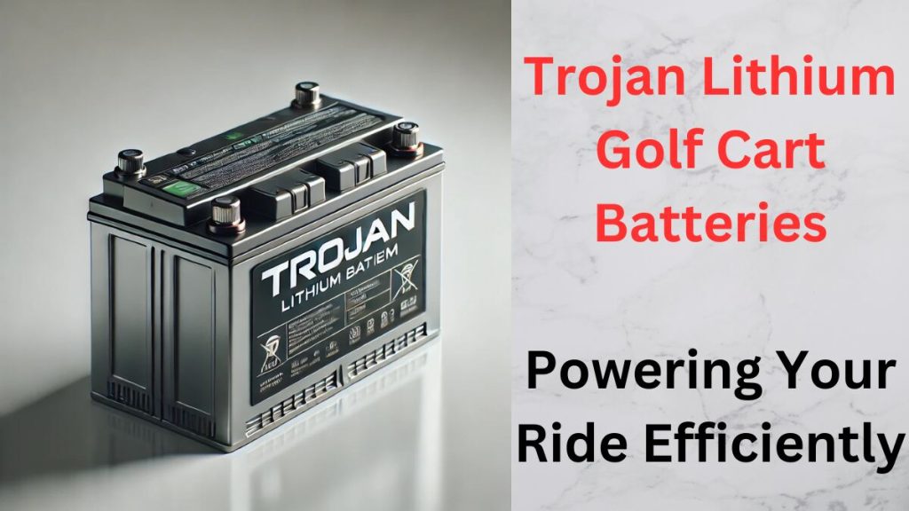 Trojan Lithium Golf Cart Batteries